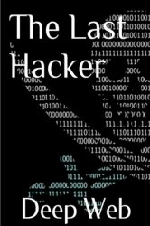 The Last Hacker: Deep Web: Vol.1
