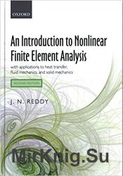 An Introduction to Nonlinear Finite Element Analysis: With Applications to Heat Transfer, Fluid Mechanics, and Solid Mechanics