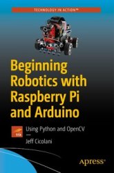 Beginning Robotics with Raspberry Pi and Arduino: Using Python and OpenCV