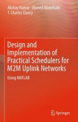 Design and Implementation of Practical Schedulers for M2M Uplink Networks: Using MATLAB