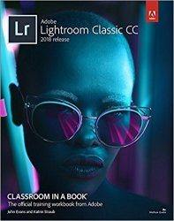 Adobe Photoshop Lightroom Classic CC Classroom in a Book (2018 release)