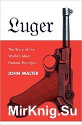 Luger: The Story of the Worlds Most Famous Handgun (2018)