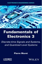 Fundamentals of Electronics: Vol.3: Discrete-time Signals and Systems, and Quantized Level Systems - Pierre Muret
