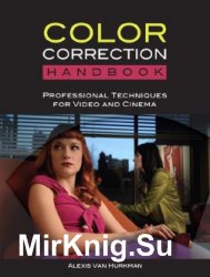 Color Correction HandBook: Professional Techniques for Video and Cinema