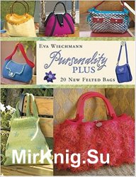 Pursenality Plus. 20 New Felted Bags