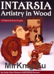 Intarsia Artistry In Wood. 12 Projects for Every Occasion