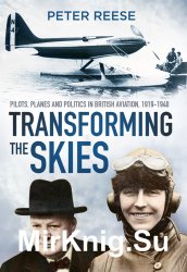 Transforming the Skies: Pilots, Planes and Politics in British Aviation 1919-1940