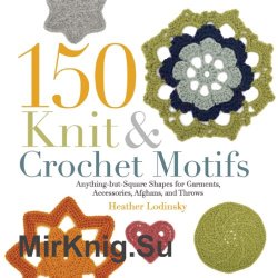 150 Knit and Crochet Motifs