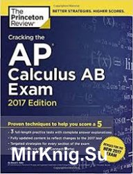 Cracking the AP Calculus AB Exam, 2017 Edition