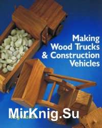 Making Wood Trucks & Construction Vehicles - 2007