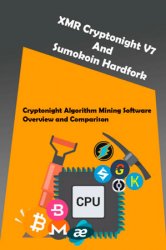 XMR Cryptonight V7 And Sumokoin Hardfork - Comparing Mining Profitability of CryptoNight Coins: Cryptonight Algorithm Mining Software Overview and Comparison