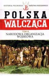 Historia Polskiego Panstwa Podziemnego - Polska Walczaca Tom 4