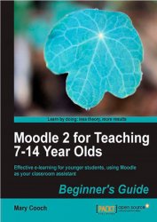 Moodle 2 for Teaching 7-14 Year Olds