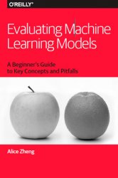 Evaluating Machine Learning Models: A Beginner's Guide to Key Concepts and Pitfalls