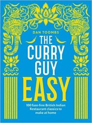 The Curry Guy Easy: 100 Fuss-free British Indian Restaurant Classics To Make At Home