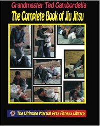 The Complete Book Of Jiu Jitsu: With Grandmaster Ted Gambordella