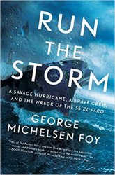 Run the Storm: A Savage Hurricane, a Brave Crew, and the Wreck of the SS El Faro