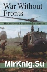 War Without Fronts: The American Experience in Vietnam