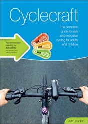 Cyclecraft: the complete guide to safe and enjoyable cycling for adults and children, 3rd Edition