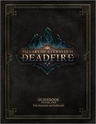 Pillars of Eternity Guidebook: Volume Two-The Deadfire Archipelago