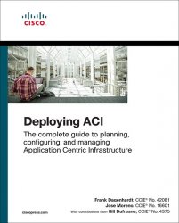 Deploying ACI: The complete guide to planning, configuring, and managing Application Centric Infrastructure