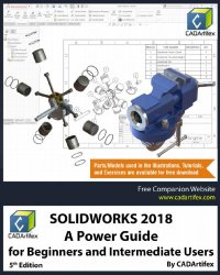 SOLIDWORKS 2018: A Power Guide for Beginners and Intermediate Users