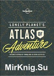 Lonely Planets Atlas of Adventure