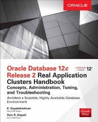 Oracle Database 12c Release 2 Real Application Clusters Handbook: Concepts, Administration, Tuning & Troubleshooting