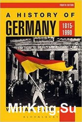A History of Germany 1815-1990, 4th Edition (Hodder Arnold Publication)