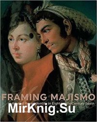 Framing Majismo: Art and Royal Identity in Eighteenth-Century Spain