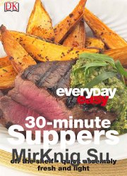Everyday Easy. 30 Minute Supper