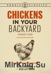 Chickens in Your Backyard, Newly Revised and Updated: A Beginner's Guide