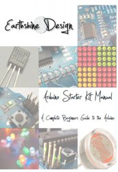 Arduino Starter Kit Manual: A Complete Beginners guide to the Arduino