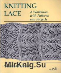 Knitting Lace. A Workshop with Patterns and Projects