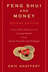 Feng Shui and Money: A Nine-Week Program for Creating Wealth Using Ancient Principles and Techniques, 2nd Edition