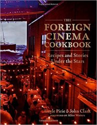 The Foreign Cinema Cookbook: Recipes and Stories Under the Stars