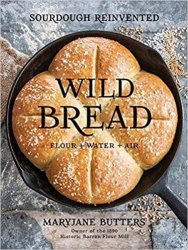 Wild Bread: Sourdough Reinvented