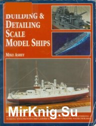 Building & Detailing Scale Model Ships