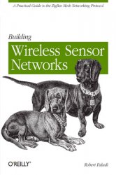 Building Wireless Sensor Networks: with ZigBee, XBee, Arduino, and Processing (+code)