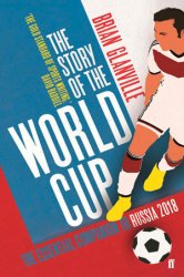 The Story of the World Cup: 2018: The Essential Companion to Russia 2018