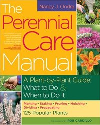 The Perennial Care Manual: A Plant-by-Plant Guide: What to Do & When to Do It