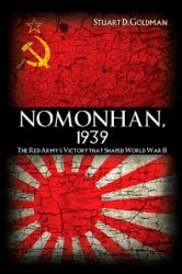 Nomonhan, 1939: The Red Army's Victory That Shaped World War II