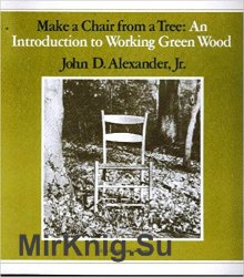 Make a Chair from a Tree. An Introduction to Working Green Wood