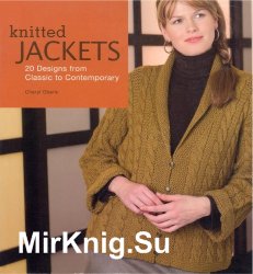 Knitted Jackets. 20 Designs from Classic to Contemporary