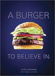 A Burger to Believe In: Recipes and Fundamentals