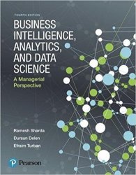 Business Intelligence, Analytics, and Data Science: A Managerial Perspective, 4th Edition