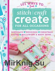 101 Ways to Stitch Craft Create for All Occasions