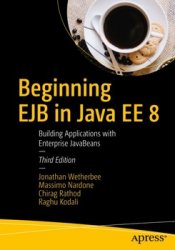 Beginning EJB in Java EE 8: Building Applications with Enterprise JavaBeans, Third Edition
