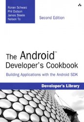 The Android Developers Cookbook: Building Applications with the Android SDK  2nd Edition