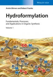 Hydroformylation: Fundamentals, Processes, and Applications in Organic Synthesis, 2 Volumes
